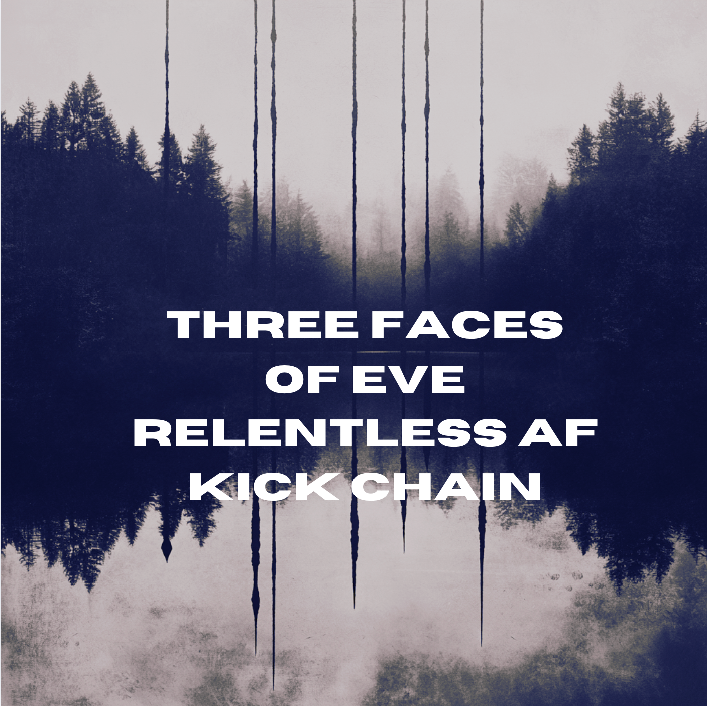 Three Faces of Eve Relentless AF Kick Chain ABLETON CHAIN