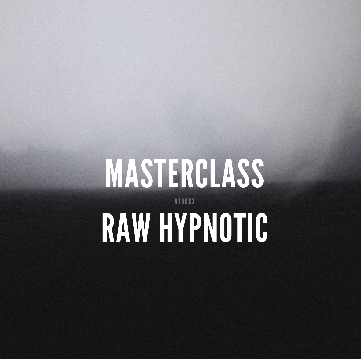 Atroxx Hypnotic Raw Techno MASTERCLASS