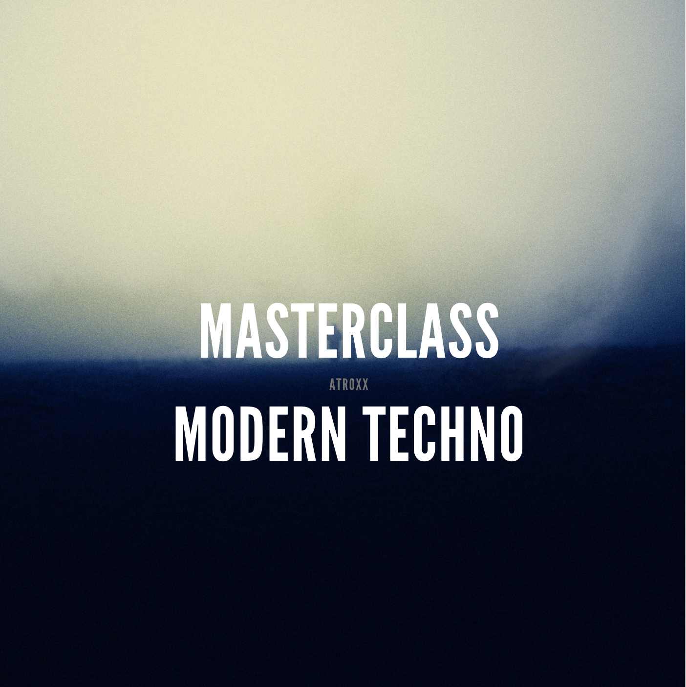 Atroxx Modern Peak Time Techno MASTERCLASS